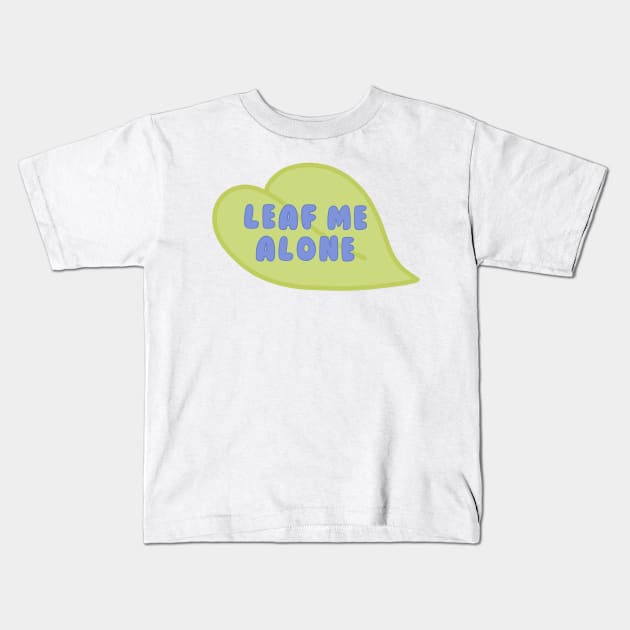 Leaf Me Alone green leaf Kids T-Shirt by JuneNostalgia